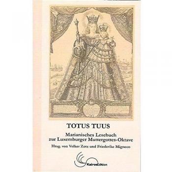 Totus tuus: Marianisches Lesebuch zur Luxemburger Muttergottes-Oktave