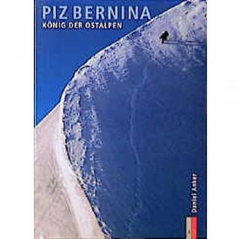 Daniel Anker Piz Bernina, König Der Ostalpen