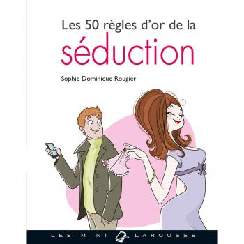 Les 50 règles d'or de la séduction