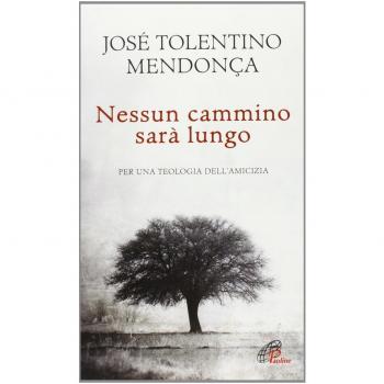 Nessun cammino sarà lungo. Per una teologia dell'amicizia