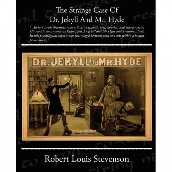 The Strange Case of Dr. Jekyll and Mr. Hyde, by Robert Louis Stevenson