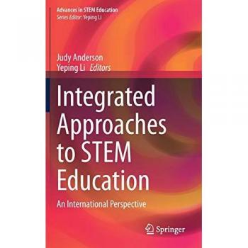 Integrated Approaches to STEM Education: An International Perspective (Advances in STEM Education)