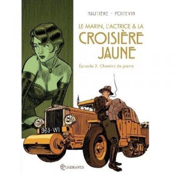 Le marin, l'actrice et la croisière jaune, tome 2 : Chemins de pierre