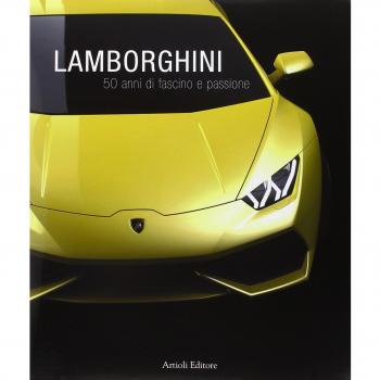 Lamborghini. 50 anni di fascino e passione. Ediz. multilingue