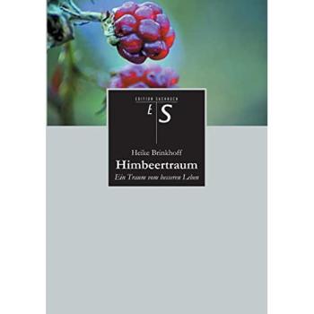Himbeertraum: Ein Traum vom besseren Leben