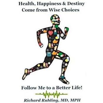 Health, Happiness & Destiny Come from Wise Choices--Follow Me to a Better Life!