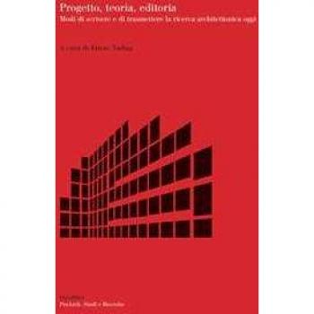 Progetto, teoria, editoria. Modi di scrivere e di trasmettere la ...