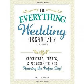 The Everythinge Wedding Organizer, 5th Edition: Checklists, charts, and worksheets for planning the perfect day! (Everything(r))