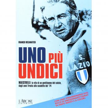 Uno più undici. Maestrelli: la vita di un gentiluomo del calcio, dagli anni Trenta allo scudetto del '74. Con DVD