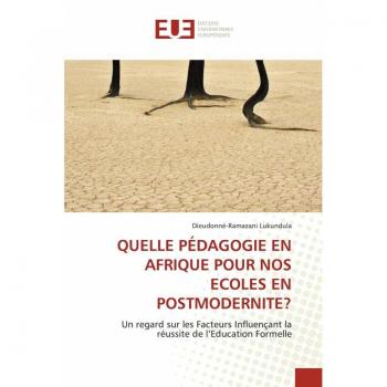 Lukundula, Dieudonné-Ramazani: QUELLE PÉDAGOGIE EN AFRIQUE POUR NOS ECOLES EN POSTMODERNITE?
