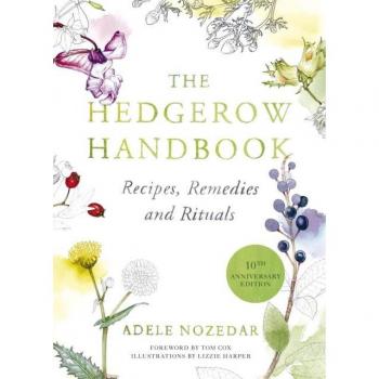 The Hedgerow Handbook: Recipes, Remedies and Rituals