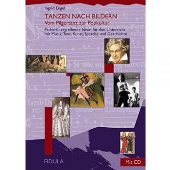 Ingrid Engel Tanzen Nach Bildern: Vom Pilgertanz Zur Popkultur. Fächerübergreifende Ideen Für Den Unterricht Mit Musik, Tanz, Kunst, Sprache Und Geschichte. Buch Incl. Cd