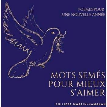 Philippe Martin-Namakan Mots Semés Pour Mieux S'Aimer: Poèmes Pour Une Nouvelle Année