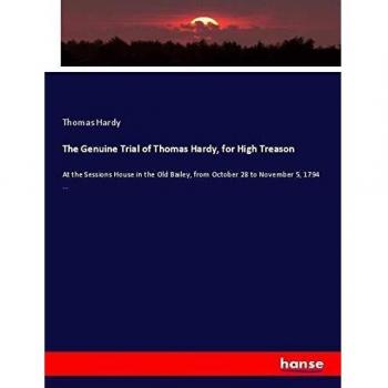 The Genuine Trial of Thomas Hardy for High Treason