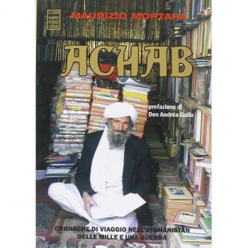Achab. Cronache di viaggio nell'Afghanistan delle mille e una guerra