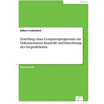 Erstellung eines Computerprogramms zur Dokumentation, Kontrolle und Abrechnung des Seepraktikums