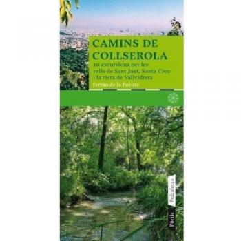 Camins de Collserola: 20 excursions per les valls de Sant Just, Santa Creu i la riera de Vallvidrera (Tapa blanda con solapas).