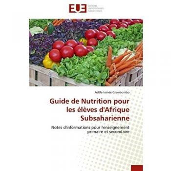 Guide de Nutrition pour les élèves d'Afrique Subsaharienne: Notes d'informations pour l'enseignement primaire et secondaire