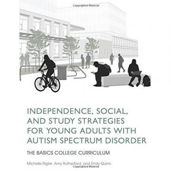 Independence, Social, And Study Strategies For Young Adults With Autism Spectrum Disorder: The Basics College Curriculum (Paperback)