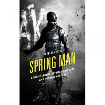 Spring Man: A Belief Legend between Folklore and Popular Culture (Studies in Folklore and Ethnology: Traditions, Practices, and Identities)