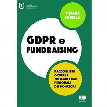 GDPR e fundraising. Raccogliere, gestire e tutelare i dati personali dei donatori