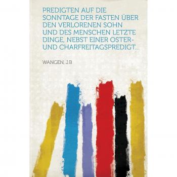 Predigten auf die Sonntage der Fasten über den verlorenen So