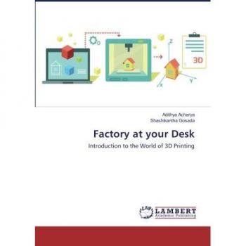 Factory at your Desk: Introduction to the World of 3D Printing