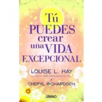 Tú puedes crear una vida excepcional