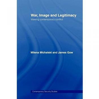War Image and Legitimacy by James Gow