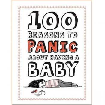 Knock Knock 100 Reasons To Panic About Having A Baby: Having Baby