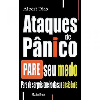 Dias, Albert: Ataques de pânico Pare seu medo