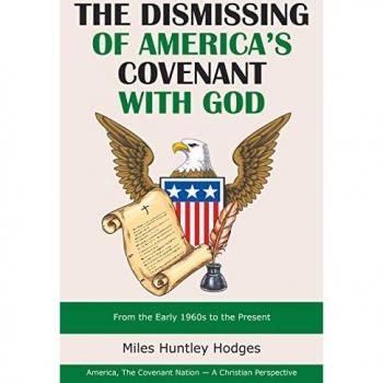 The Dismissing of America's Covenant with God: From the Early 1960S to the Present