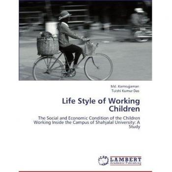 Life Style of Working Children: The Social and Economic Condition of the Children Working Inside the Campus of Shahjalal University: A Study