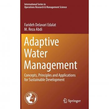 Adaptive Water Management: Concepts, Principles and Applications for Sustainable Development (International Series in Operations Research & Management Science)