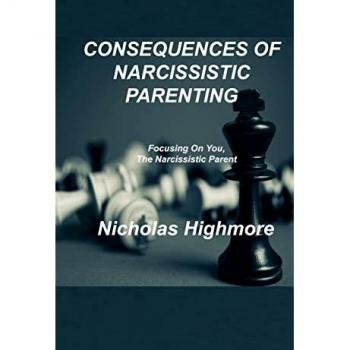 Highmore, Nicholas: CONSEQUENCES OF NARCISSISTIC PARENTING