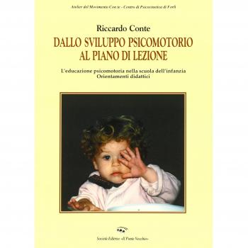 Dallo sviluppo psicomotorio al piano lezione. L'educazione psicomotoria nella scuola dell'infanzia. Orientamenti didattici