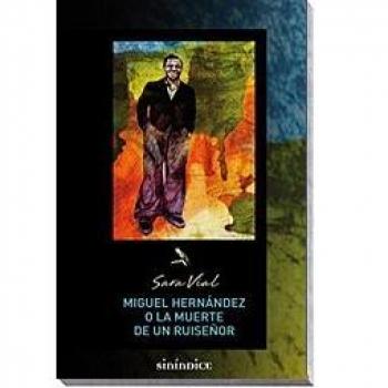 Miguel Hernandez O La Muerte De Un Ruiseñor