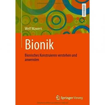 Welf Wawers Bionik: Bionisches Konstruieren Verstehen Und Anwenden