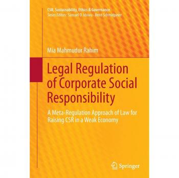 Legal Regulation of Corporate Social Responsibility: A Meta-Regulation Approach of Law for Raising CSR in a Weak Economy