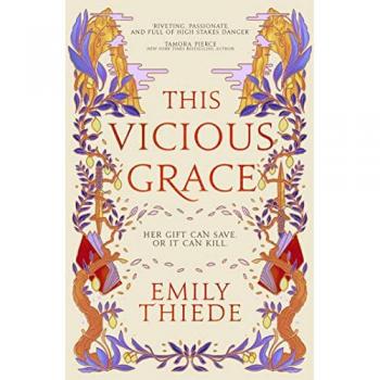 This Vicious Grace: the romantic, unforgettable fantasy debut of the year
