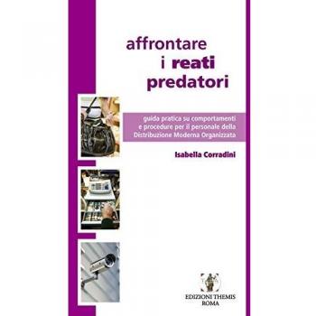 Affrontare i reati predatori. Guida pratica su comportamenti e procedure per il personale della Distribuzione Moderna Organizzata