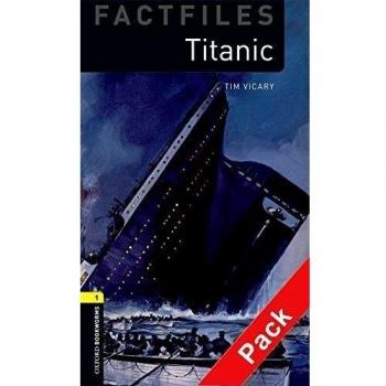Tim Vicary Oxford Bookworms Library Factfiles: Level 1:: Titanic audio CD pack