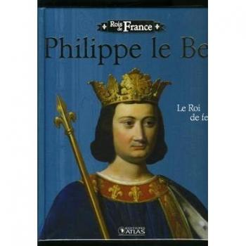 Livre Rois de France PHILIPPE LE BEL Edition ATLAS illustré 96 pages