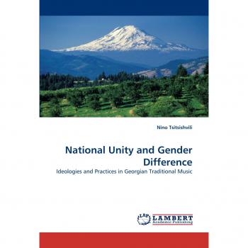 National Unity and Gender Difference: Ideologies and Practices in Georgian Traditional Music