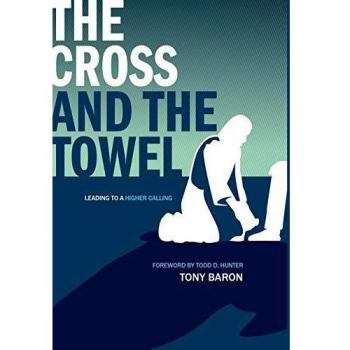 The Cross and the Towel: Leading to a Higher Calling