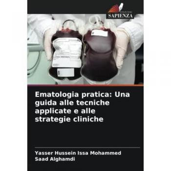 Mohammed, Yasser Hussein Issa: Ematologia pratica: Una guida alle tecniche applicate e alle strategie cliniche