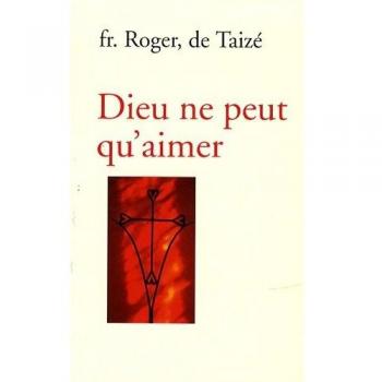 Dieu ne peut qu’aimer