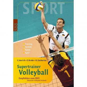 Christoph Anrich Supertrainer Volleyball: Empfohlen Vom Dvv (Deutscher Volleyball Verband). Training. Technik. Taktik. Spiel: In Kooperation Mit Dem Dvv (Deutscher Volleyball Verband). Training. Technik. Taktik. Spiel