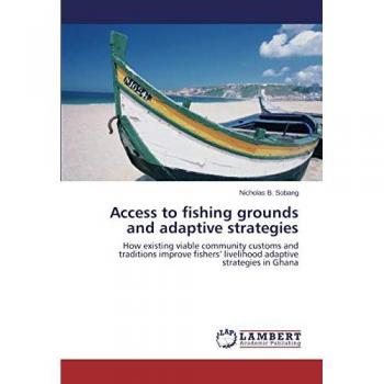 Access to fishing grounds and adaptive strategies: How existing viable community customs and traditions improve fishers’ livelihood adaptive strategies in Ghana