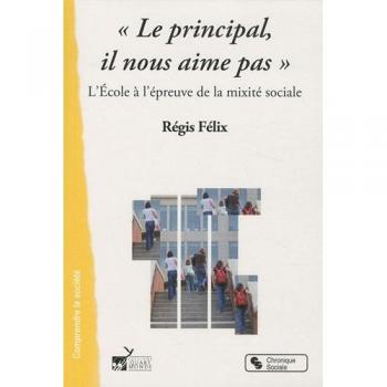 Le principal, il nous aime pas l'école à l'épreuve de la mixité sociale